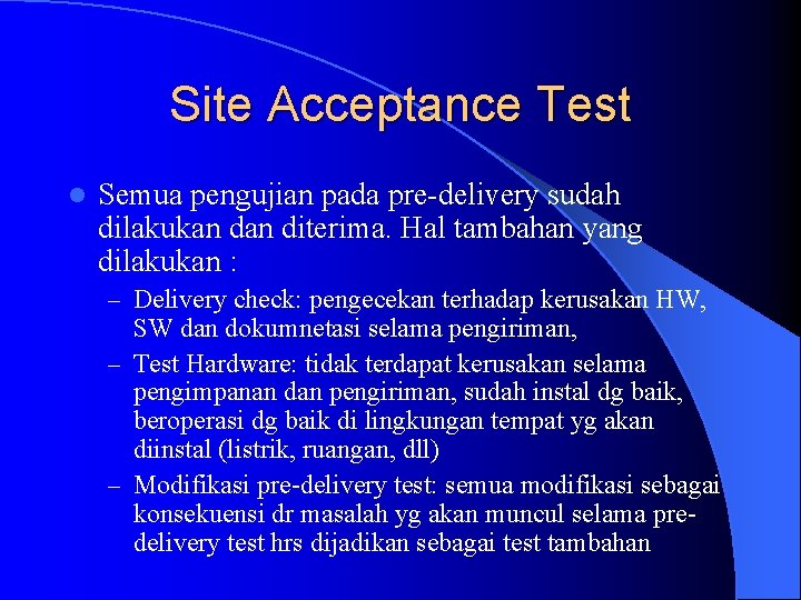 Site Acceptance Test l Semua pengujian pada pre-delivery sudah dilakukan diterima. Hal tambahan yang