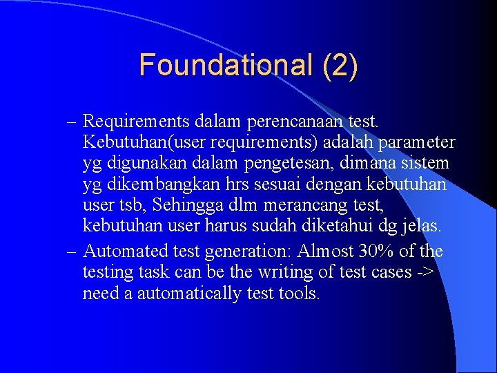 Foundational (2) – Requirements dalam perencanaan test. Kebutuhan(user requirements) adalah parameter yg digunakan dalam