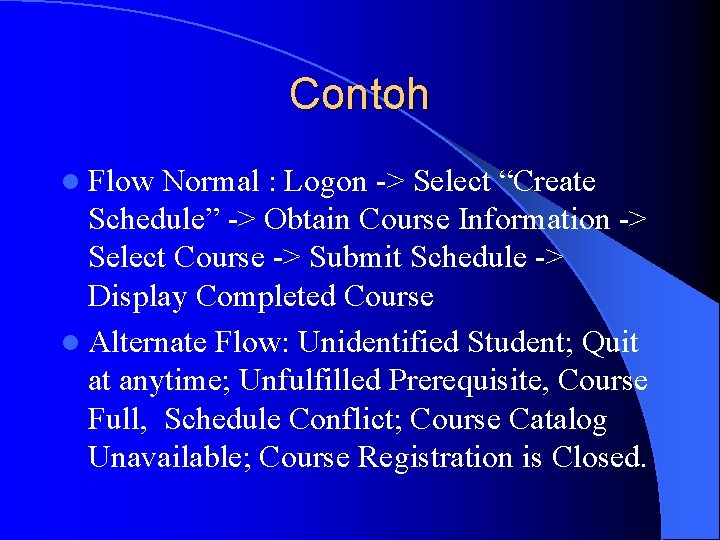 Contoh l Flow Normal : Logon -> Select “Create Schedule” -> Obtain Course Information