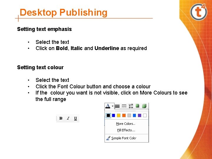 Desktop Publishing Setting text emphasis • Select the text • Click on Bold, Italic