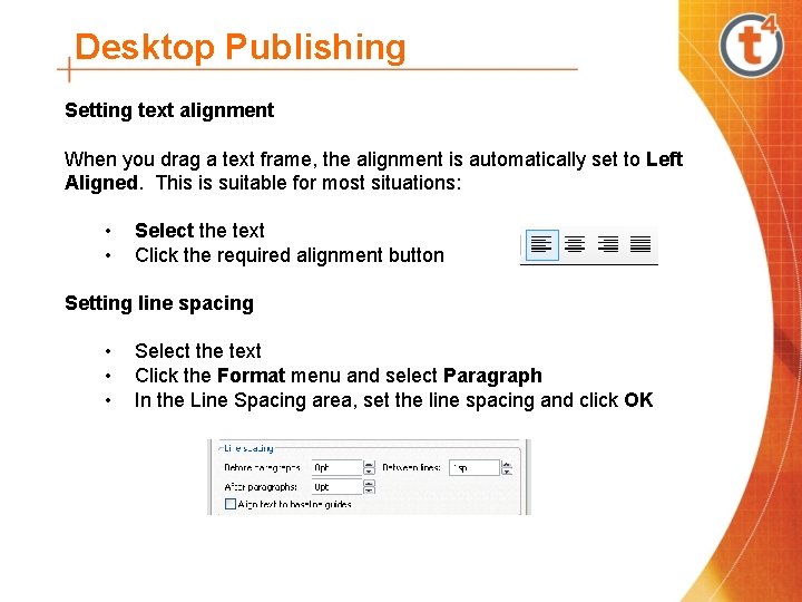 Desktop Publishing Setting text alignment When you drag a text frame, the alignment is