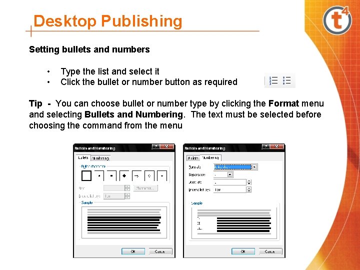 Desktop Publishing Setting bullets and numbers • Type the list and select it •