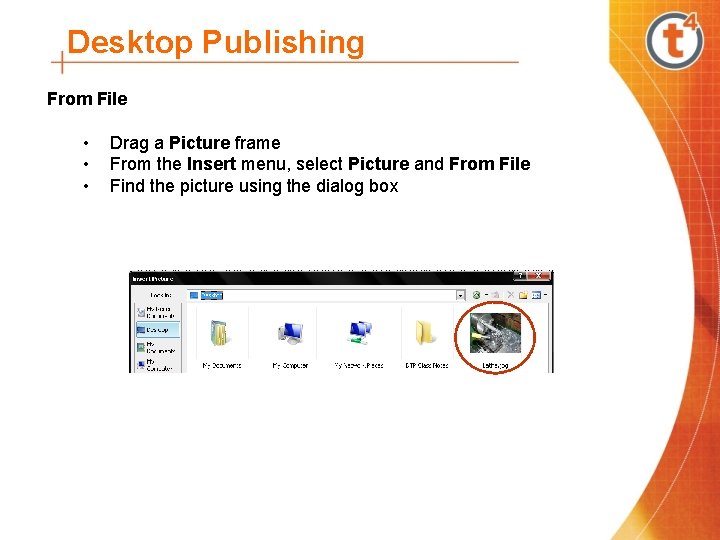 Desktop Publishing From File • Drag a Picture frame • From the Insert menu,