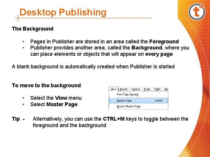 Desktop Publishing The Background • Pages in Publisher are stored in an area called
