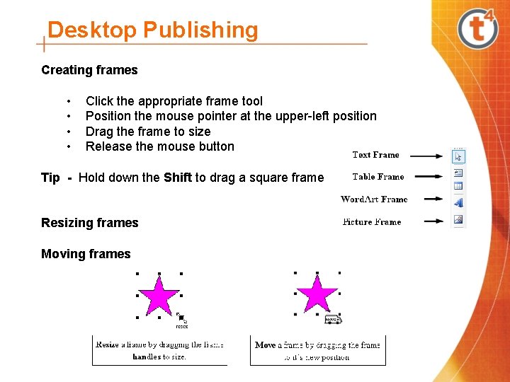 Desktop Publishing Creating frames • Click the appropriate frame tool • Position the mouse