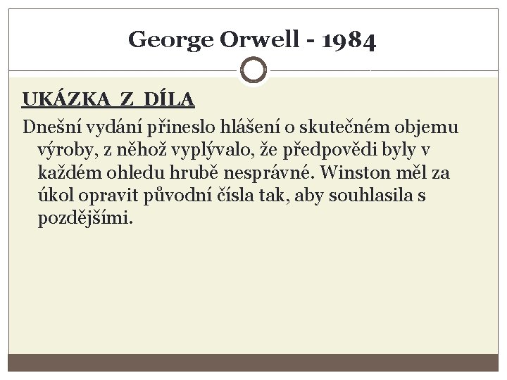 George Orwell - 1984 UKÁZKA Z DÍLA Dnešní vydání přineslo hlášení o skutečném objemu