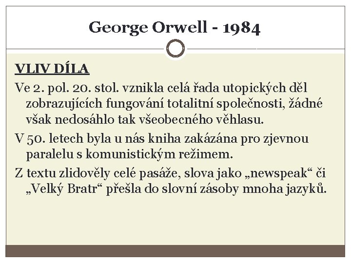 George Orwell - 1984 VLIV DÍLA Ve 2. pol. 20. stol. vznikla celá řada