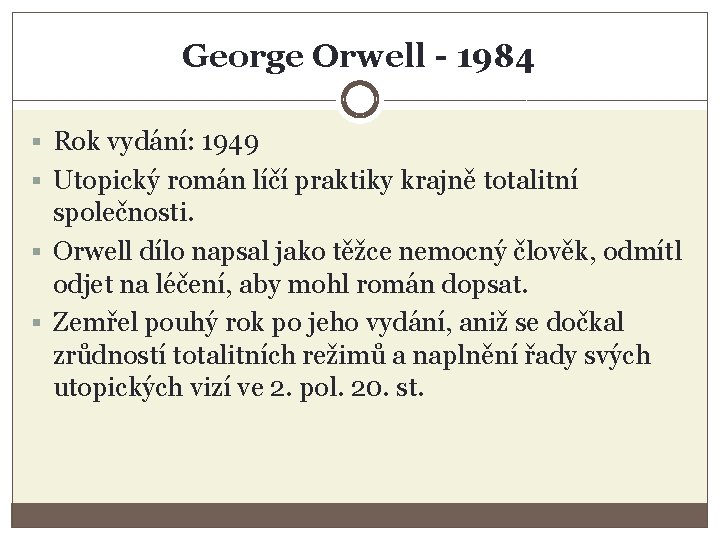 George Orwell - 1984 § Rok vydání: 1949 § Utopický román líčí praktiky krajně