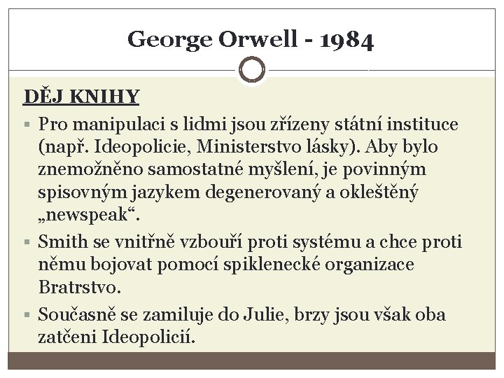 George Orwell - 1984 DĚJ KNIHY § Pro manipulaci s lidmi jsou zřízeny státní