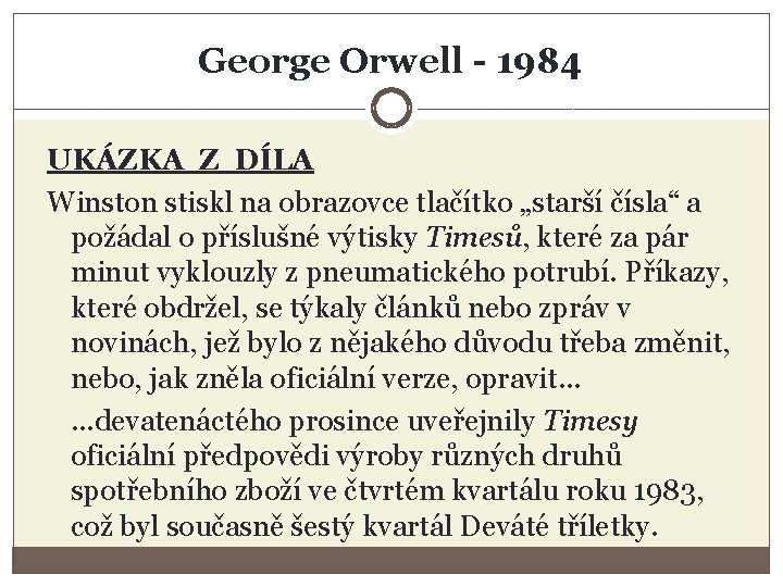 George Orwell - 1984 UKÁZKA Z DÍLA Winston stiskl na obrazovce tlačítko „starší čísla“