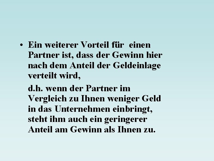  • Ein weiterer Vorteil für einen Partner ist, dass der Gewinn hier nach