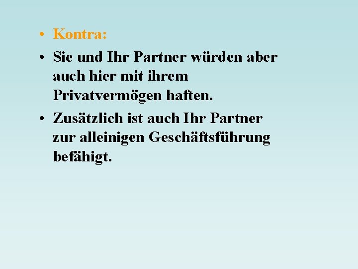  • Kontra: • Sie und Ihr Partner würden aber auch hier mit ihrem