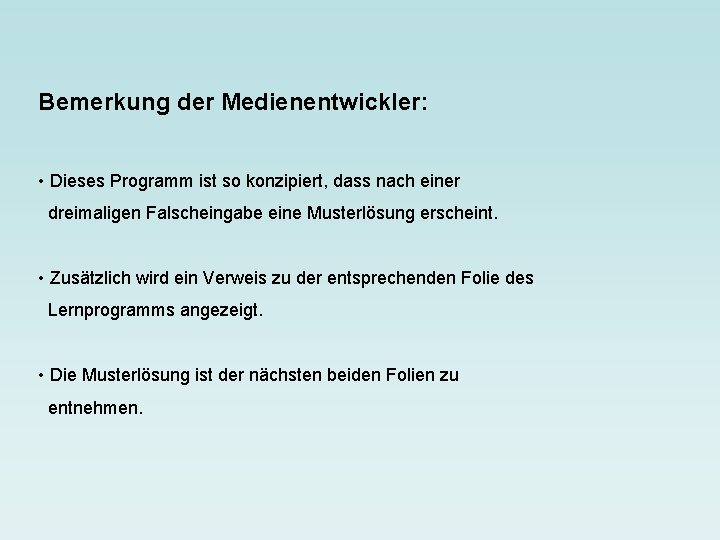 Bemerkung der Medienentwickler: • Dieses Programm ist so konzipiert, dass nach einer dreimaligen Falscheingabe