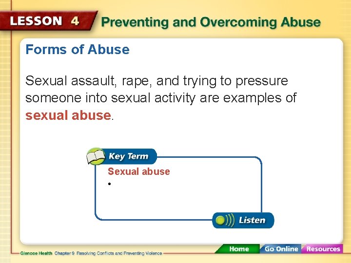 Forms of Abuse Sexual assault, rape, and trying to pressure someone into sexual activity