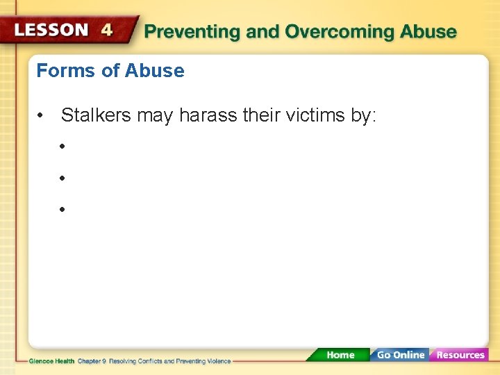 Forms of Abuse • Stalkers may harass their victims by: • • • 