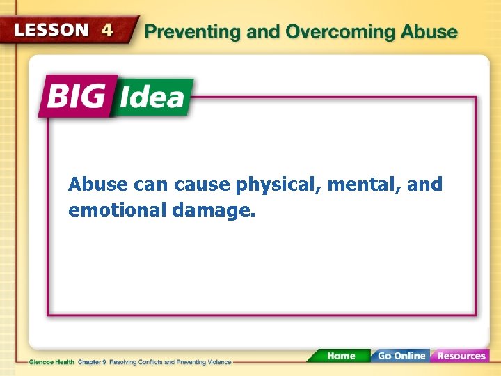 Abuse can cause physical, mental, and emotional damage. 