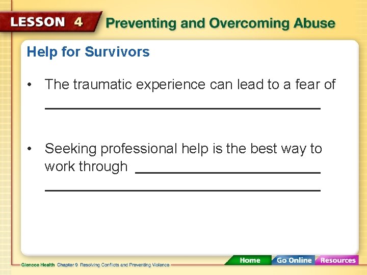 Help for Survivors • The traumatic experience can lead to a fear of •