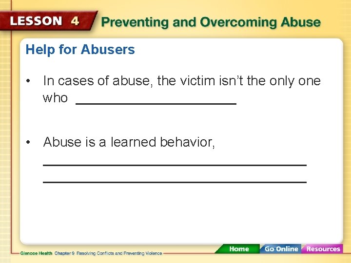 Help for Abusers • In cases of abuse, the victim isn’t the only one
