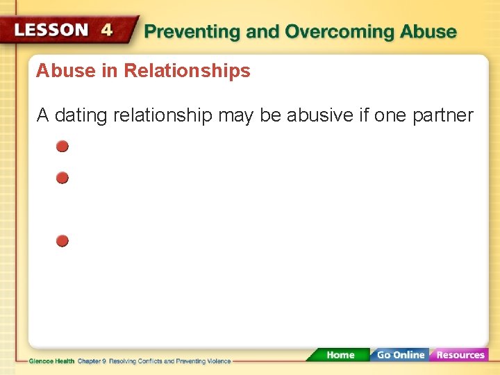 Abuse in Relationships A dating relationship may be abusive if one partner 