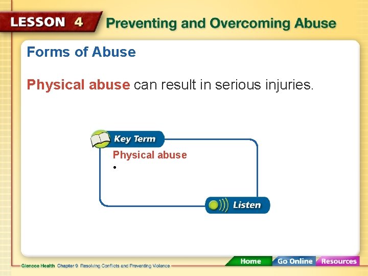 Forms of Abuse Physical abuse can result in serious injuries. Physical abuse • 