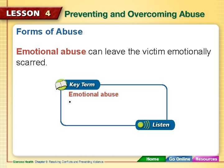 Forms of Abuse Emotional abuse can leave the victim emotionally scarred. Emotional abuse •