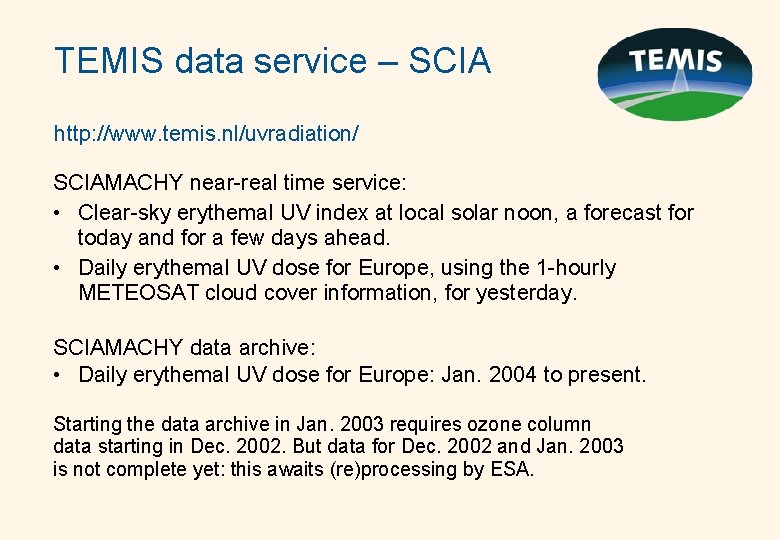 TEMIS data service – SCIA http: //www. temis. nl/uvradiation/ SCIAMACHY near-real time service: •