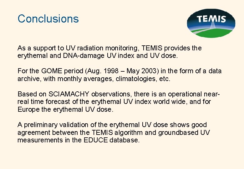 Conclusions As a support to UV radiation monitoring, TEMIS provides the erythemal and DNA-damage