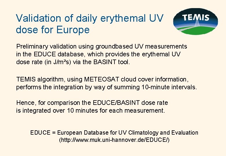 Validation of daily erythemal UV dose for Europe Preliminary validation using groundbased UV measurements