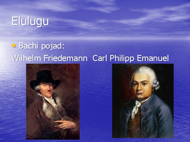 Elulugu • Bachi pojad: Wilhelm Friedemann Carl Philipp Emanuel 