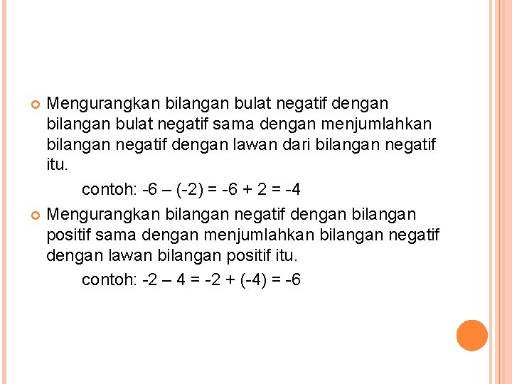 Mengurangkan bilangan bulat negatif dengan bilangan bulat negatif sama dengan menjumlahkan bilangan negatif dengan