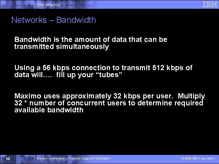 IBM Maximo Networks – Bandwidth is the amount of data that can be transmitted IBM Maximo Networks – Bandwidth is the amount of data that can be transmitted