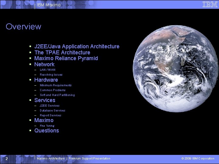 IBM Maximo Overview J 2 EE/Java Application Architecture The TPAE Architecture Maximo Reliance Pyramid