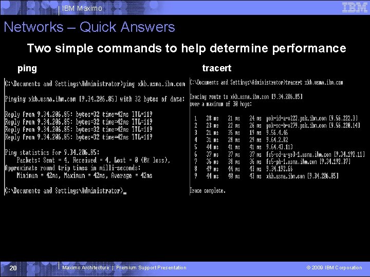 IBM Maximo Networks – Quick Answers Two simple commands to help determine performance ping