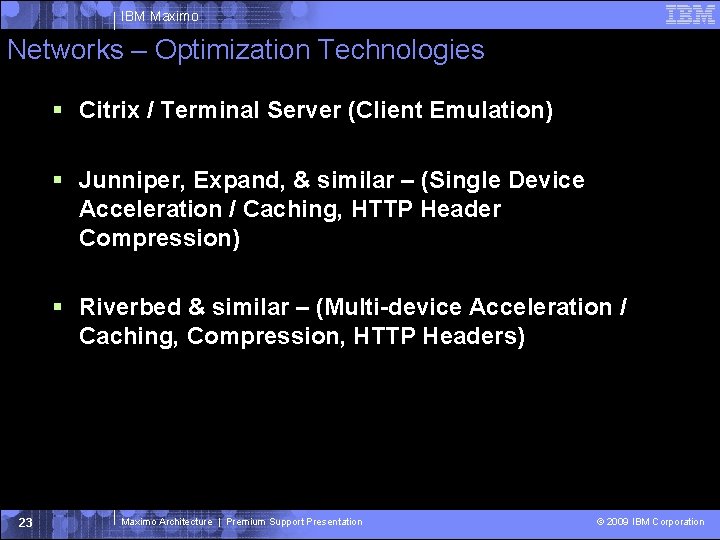 IBM Maximo Networks – Optimization Technologies Citrix / Terminal Server (Client Emulation) Junniper, Expand,