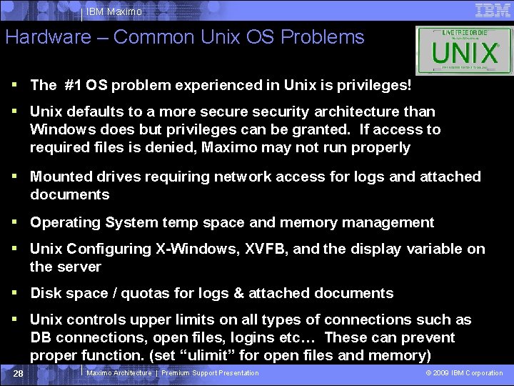 IBM Maximo Hardware – Common Unix OS Problems The #1 OS problem experienced in IBM Maximo Hardware – Common Unix OS Problems The #1 OS problem experienced in