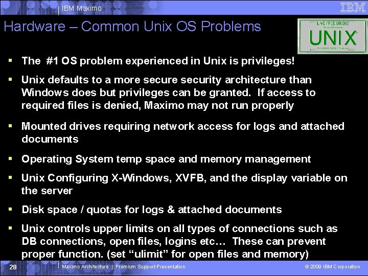 IBM Maximo Hardware – Common Unix OS Problems The #1 OS problem experienced in