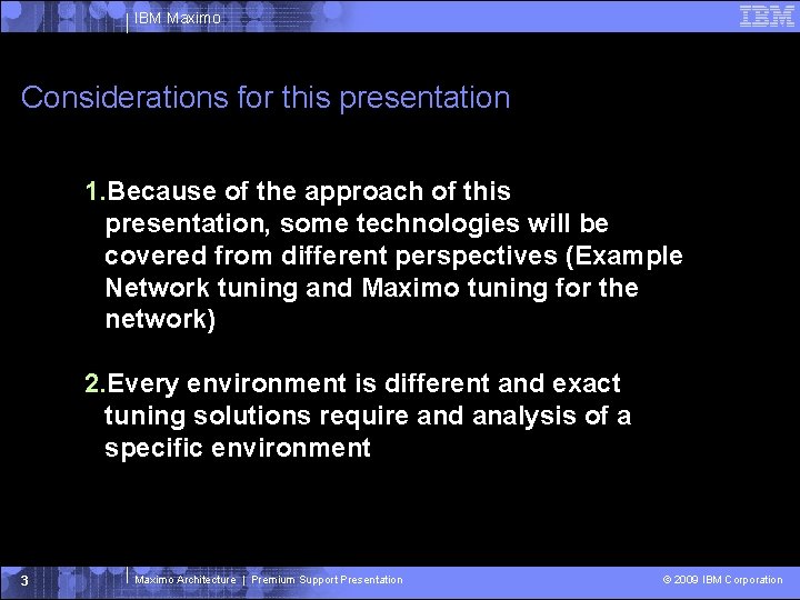 IBM Maximo Considerations for this presentation 1. Because of the approach of this presentation, IBM Maximo Considerations for this presentation 1. Because of the approach of this presentation,