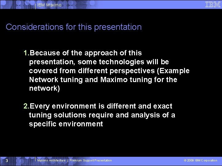 IBM Maximo Considerations for this presentation 1. Because of the approach of this presentation,