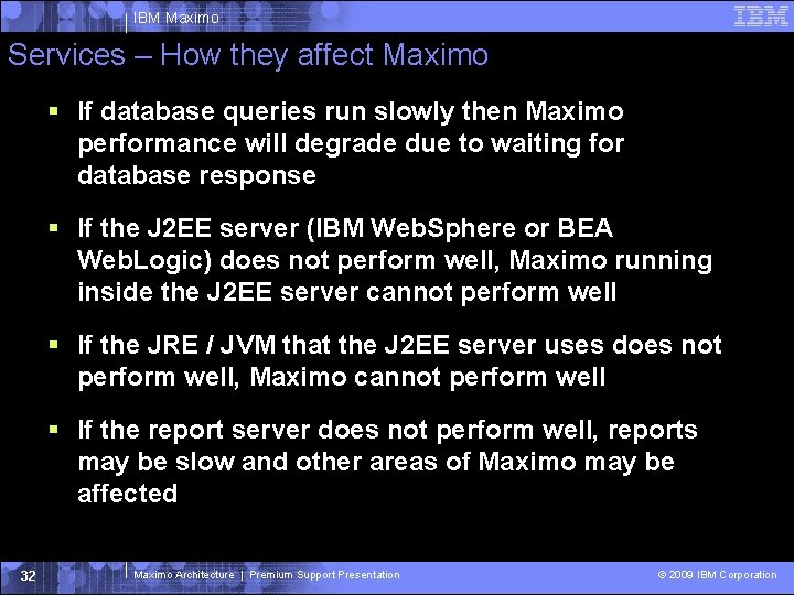 IBM Maximo Services – How they affect Maximo If database queries run slowly then IBM Maximo Services – How they affect Maximo If database queries run slowly then