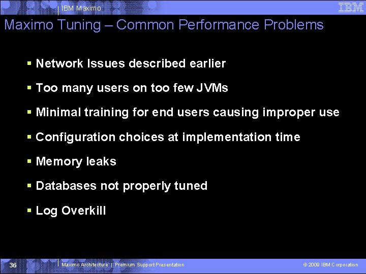 IBM Maximo Tuning – Common Performance Problems Network Issues described earlier Too many users