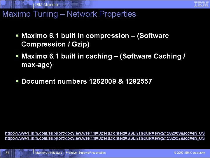 IBM Maximo Tuning – Network Properties Maximo 6. 1 built in compression – (Software