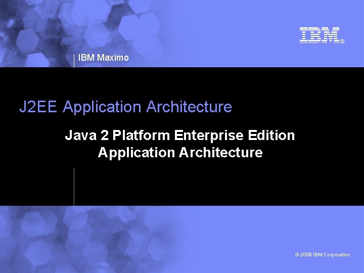 IBM Maximo J 2 EE Application Architecture Java 2 Platform Enterprise Edition Application Architecture