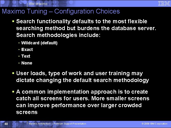 IBM Maximo Tuning – Configuration Choices Search functionality defaults to the most flexible searching IBM Maximo Tuning – Configuration Choices Search functionality defaults to the most flexible searching
