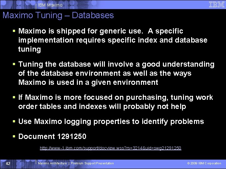 IBM Maximo Tuning – Databases Maximo is shipped for generic use. A specific implementation