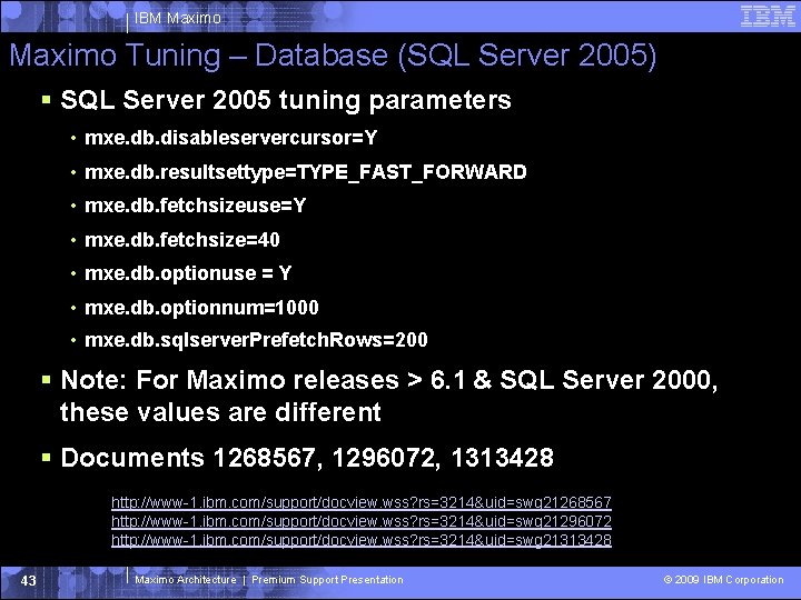 IBM Maximo Tuning – Database (SQL Server 2005) SQL Server 2005 tuning parameters • IBM Maximo Tuning – Database (SQL Server 2005) SQL Server 2005 tuning parameters •