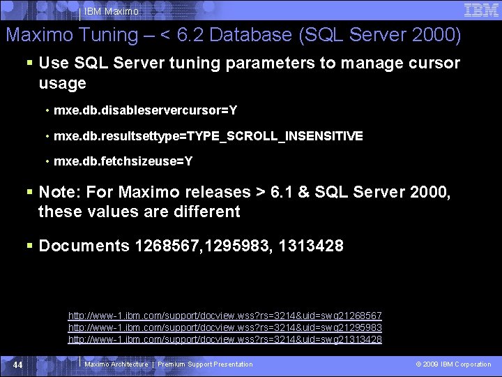 IBM Maximo Tuning – < 6. 2 Database (SQL Server 2000) Use SQL Server IBM Maximo Tuning – < 6. 2 Database (SQL Server 2000) Use SQL Server