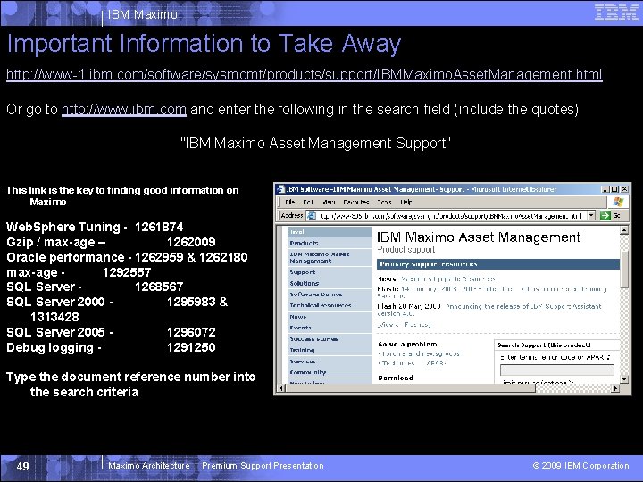 IBM Maximo Important Information to Take Away http: //www-1. ibm. com/software/sysmgmt/products/support/IBMMaximo. Asset. Management. html