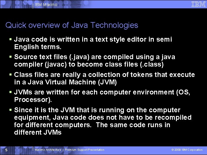 IBM Maximo Quick overview of Java Technologies Java code is written in a text IBM Maximo Quick overview of Java Technologies Java code is written in a text