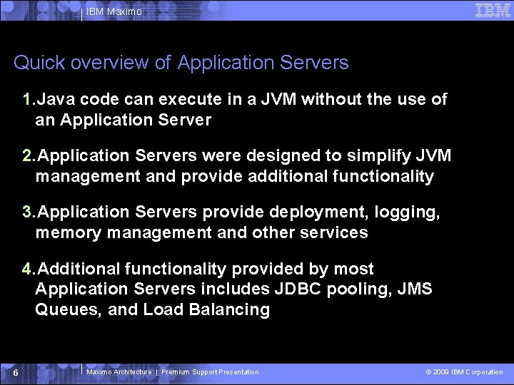 IBM Maximo Quick overview of Application Servers 1. Java code can execute in a