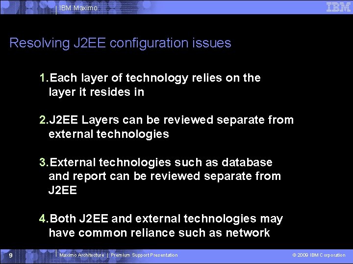 IBM Maximo Resolving J 2 EE configuration issues 1. Each layer of technology relies IBM Maximo Resolving J 2 EE configuration issues 1. Each layer of technology relies